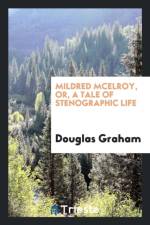 Mildred McElroy, Or, a Tale of Stenographic Life af Professor Douglas Graham