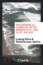 Philosophical Currents of the Present Day; Vol. III; Pp. 395-623 af Ludwig Stein