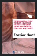 Rising Temper of the East Sounding the Human Note in the World-Wide Cry for Land and Liberty af Frazier Hunt