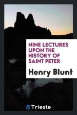 Nine Lectures Upon the History of Saint Peter af Henry Blunt