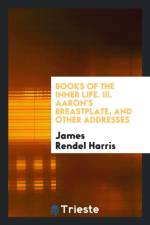 Books of the Inner Life. III. Aaron's Breastplate, and Other Addresses af James Rendel Harris