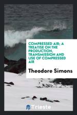 Compressed Air; A Treatise on the Production, Transmission and Use of Compressed Air af Theodore Simons