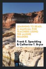 Learning to Read; A Manual for Teachers Using the Aldine Readers af Frank E Spaulding