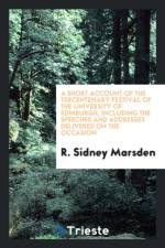 Short Account of the Tercentenary Festival of the University of Edinburgh Including the Speeches and Addresses Delivered on the Occasion af R Sydney Marsden