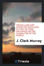 Ballads and Songs of Scotland af J Clark Murray