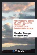 Students' Series of Latin Classics. the Bellum Catilinae of C. Sallustius Crispus af Charles George Herbermann
