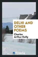 Delhi and Other Poems af Charles Arthur Kelly