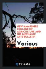 New Hampshire College of Agriculture and the Mechanic Arts Bulletin af Various