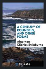Century of Roundels, and Other Poems af Algernon Charles Swinburne