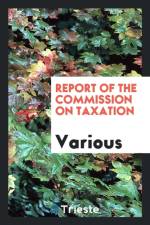 Report of the Commission on Taxation af Various