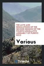 Acts and Resolutions of the Second Session of the Fourth Legislative Assembly of Puerto Rico af Various