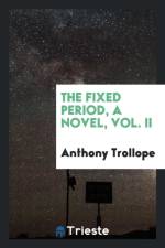 Fixed Period, a Novel, Vol. II af Anthony Trollope