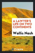 Lawyer's Life on Two Continents af Wallis Nash