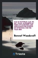 15 & 16 Victoriae, Cap. 83. Sec. XXXII af Bennet Woodcroft