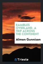 Rambles Overland. a Trip Across the Continent af Almon Gunnison