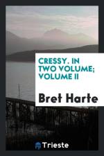 Cressy. in Two Volume; Volume II af Bret Harte