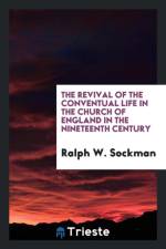 Revival of the Conventual Life in the Church of England in the Nineteenth Century af Ralph W Sockman