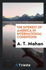 Interest of America in International Conditions af A T Mahan