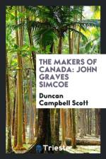 Makers of Canada; John Graves Simcoe af Duncan Campbell Scott