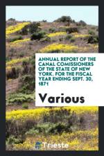 Annual Report of the Canal Comissioners of the State of New York. for the Fiscal Year Ending Sept. 30, 1871 af Various