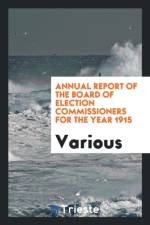 Annual Report of the Board of Election Commissioners for the Year 1915 af Various
