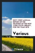 Sisty-First Annual Report of the Trustees of the New York State Library, for the Year 1878 af Various