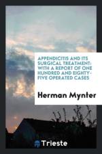 Appendicitis and Its Surgical Treatment; With a Report of One Hundred and Eighty-Five Operated Cases af Herman Mynter