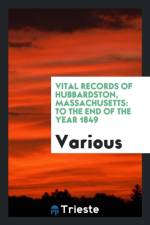 Vital Records of Hubbardston, Massachusetts, to the End of the Year 1849 af Various