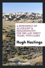 Retrospect of Allopathy & Homoeopathy af Hugh Hastings