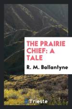 Prairie Chief af Robert Michael Ballantyne