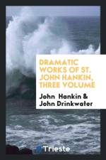 Dramatic Works of St. John Hankin, Three Volume af John (University of Birmingham) Drinkwater
