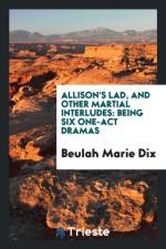 Allison's Lad, and Other Martial Interludes; Being Six One-Act Dramas af Beulah Marie Dix