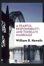 Fearful Responsibility and Tonelli's Marriage af William D Howells