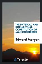 Physical and Intellectual Constitution of Man Considered af Edward Meryon