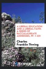 Liberal Education and a Liberal Faith af Charles Franklin Thwing