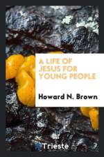 Life of Jesus for Young People af Howard N Brown