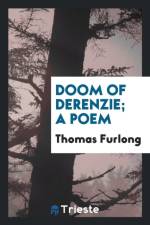 Doom of Derenzie; A Poem af Thomas Furlong
