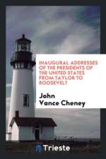 Inaugural Addresses of the Presidents of the United States from Taylor to Roosevelt af John Vance Cheney