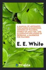 Manual of Arithmetic af E E White