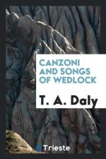 Canzoni and Songs of Wedlock af T A Daly