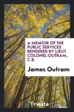 Memoir of the Public Services Rendered by Lieut. Colonel Outram, C.B. af James Outram