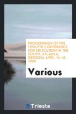 Proceedings of the Twelfth Conference for Education in the South, Atlanta, Georgia April 14-16, 1909 af Various