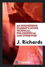 Engineering Student's Notes, Technical, Philosophical and Otherwise af Head of Industrial Studies J (Turing Institute) Richards