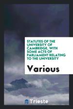 Statutes of the University of Cambridge, with Some Acts of Parliament Relating to the University af Various