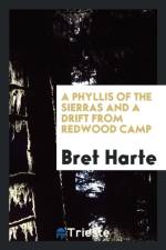 Phyllis of the Sierras, and a Drift from Redwood Camp af Bret Harte