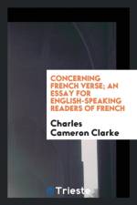 Concerning French Verse; An Essay for English-Speaking Readers of French af Charles Cameron Clarke