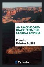 Uncensored Diary from the Central Empires af Ernesta Drinker Bullitt
