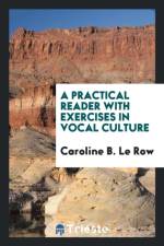 Practical Reader with Exercises in Vocal Culture af Caroline B Le Row