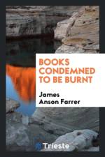Books Condemned to Be Burnt af James Anson Farrer