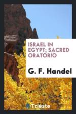 Israel in Egypt; Sacred Oratorio af G F Handel